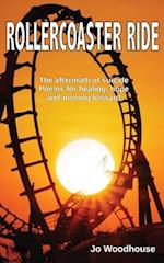 Rollercoaster Ride: The aftermath of suicide, poems for healing, hope and moving forward 