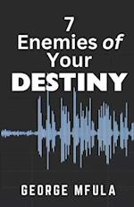 7 Enemies of Your Destiny