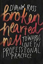 Broken-heartedness: Towards love in professional practice 