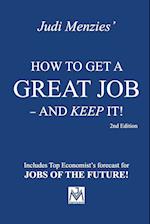HOW TO GET A GREAT JOB - AND KEEP IT!