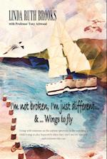 I'm not broken, I'm just different & Wings to fly