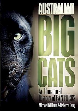 Australian Big Cats: An Unnatural History of Panthers