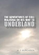 The Adventures of Coll Malruba on His Way to Underland