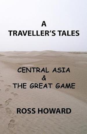 A Traveller's Tales - Central Asia & the Great Game