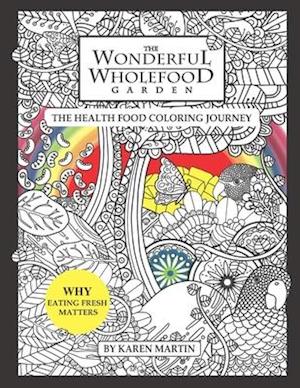 The Wonderful Wholefood Garden: The Health Food Coloring Journey