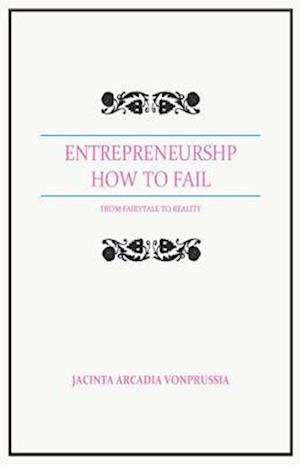 ENTREPRENEURSHIP: HOW TO FAIL