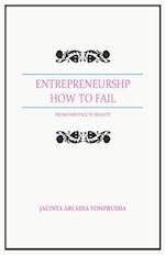 ENTREPRENEURSHIP: HOW TO FAIL