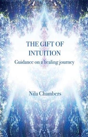 The Gift of Intuition: guidance on a healing journey