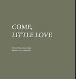 Come, Little Love 
