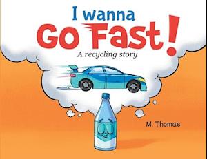 I Wanna Go Fast: A Recycling Story