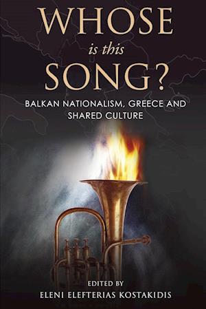 Whose is this Song? Balkan Nationalism, Greece and Shared Culture