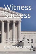 Witness Success: 5 Straight Rules For You To Give Good Evidence In A Court Of Law 