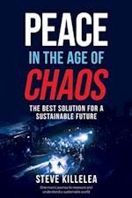 Peace In The Age Of Chaos: The Best Solution For A Sustainable Future 