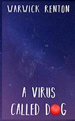 A Virus Called Dog 