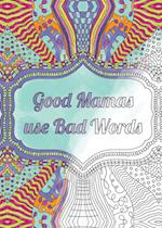 Good Mamas use Bad Words 