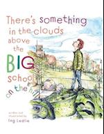 There's Something In The Clouds Above The Big School On The Hill: Me and Mister C 