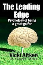 The Leading Edge: Psychology of Being a Great Golfer 