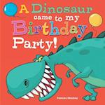 A Dinosaur Came To My Birthday Party! 