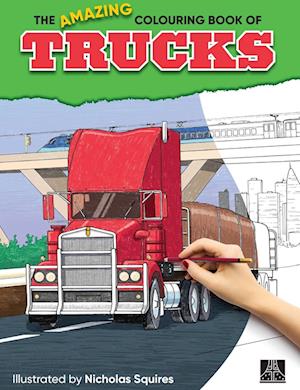 The Amazing Colouring Book of Trucks