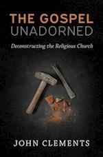 The Gospel Unadorned