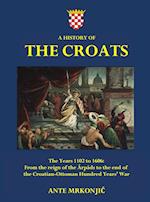 A History of The Croats - The Years 1102 to 1606