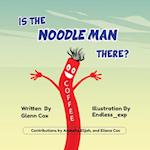 Is the Noodle Man There?