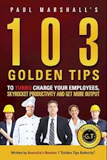 103 Golden Tips to Turbo Charge Your Employees, Skyrocket Productivity and Get More Output