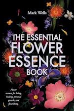 The Essential Flower Essence Book