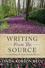 Writing From The Source: Personal Writing as a Life Changing Practice 