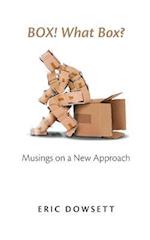 Box! What Box?: Musings on a New Approach 