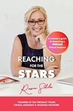 REACHING FOR THE STARS: A woman's guide to becoming a Stellar Virtual Assistant 