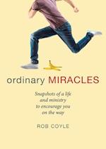 Ordinary Miracles: Snapshots of a life and ministry to encourage you on the way 