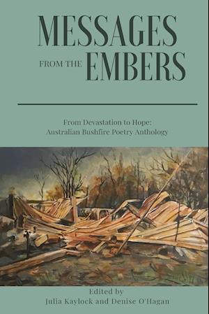 Messages from the Embers: From Devastation to Hope, Australian Bushfire Anthology