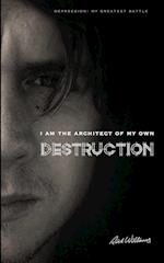 I am the Architect of my own Destruction