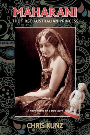 Maharani - The First Australian Princess : A novel based on a true story