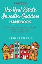 The Real Estate Investor Goddess Handbook: Everything You Need To Know To Invest In Real Estate Like A Goddess 