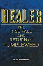 Healer: The Rise, Fall and Return of Tumbleweed 