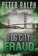 Fog City Fraud: A White Collar Crime Thriller 