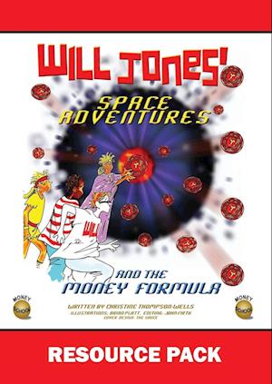 Will Jones Space Adventures and The Money Formula - Teachers Resource Pack: Resource Pack