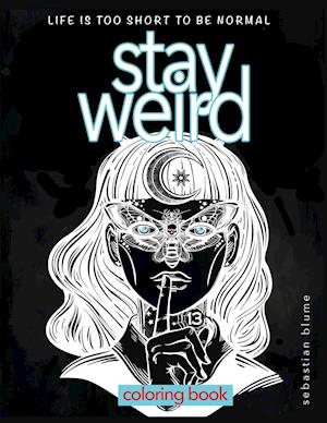 Stay Weird Coloring Book