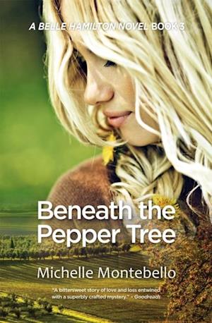 Beneath the Pepper Tree : A Belle Hamilton Novel Book 3