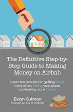 The Definitive Step-By-Step Guide to Making Money on Airbnb