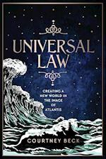 Universal Law: Creating A New World In The Image Of Atlantis 