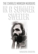 In A Summer Swelter : The Charles Manson Murders