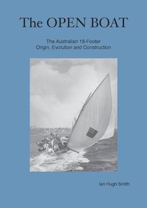 The Open Boat: The Australian 18-Footer, Origin, Evolution and Construction