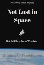 Not Lost in Space But Still in a Lot of Trouble