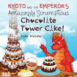 Ryoto and the Emperor's Amazingly Scrumptious Chocolate Tower Cake!