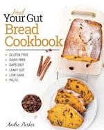Parker, A: Heal Your Gut, Bread Cookbook