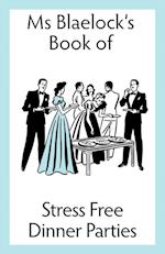 Ms Blaelock's Book of Stress Free Dinner Parties 