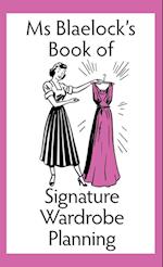Ms Blaelock's Book of Signature Wardrobe Planning 